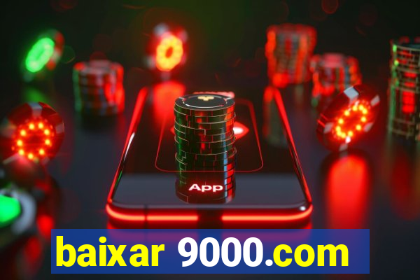 baixar 9000.com